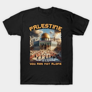 PALESTINE YOU ARE NOT ALONE TSHIRT DESIGN LIMITED EDITION T-Shirt